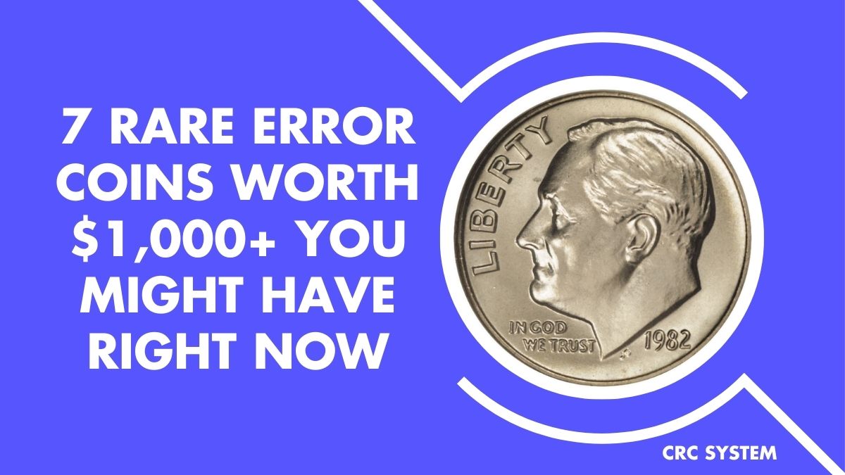 7 Rare Error Coins Worth $1,000+ You Might Have Right Now