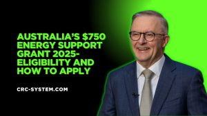 Australia’s $750 Energy Support Grant 2025- Eligibility and How to Apply