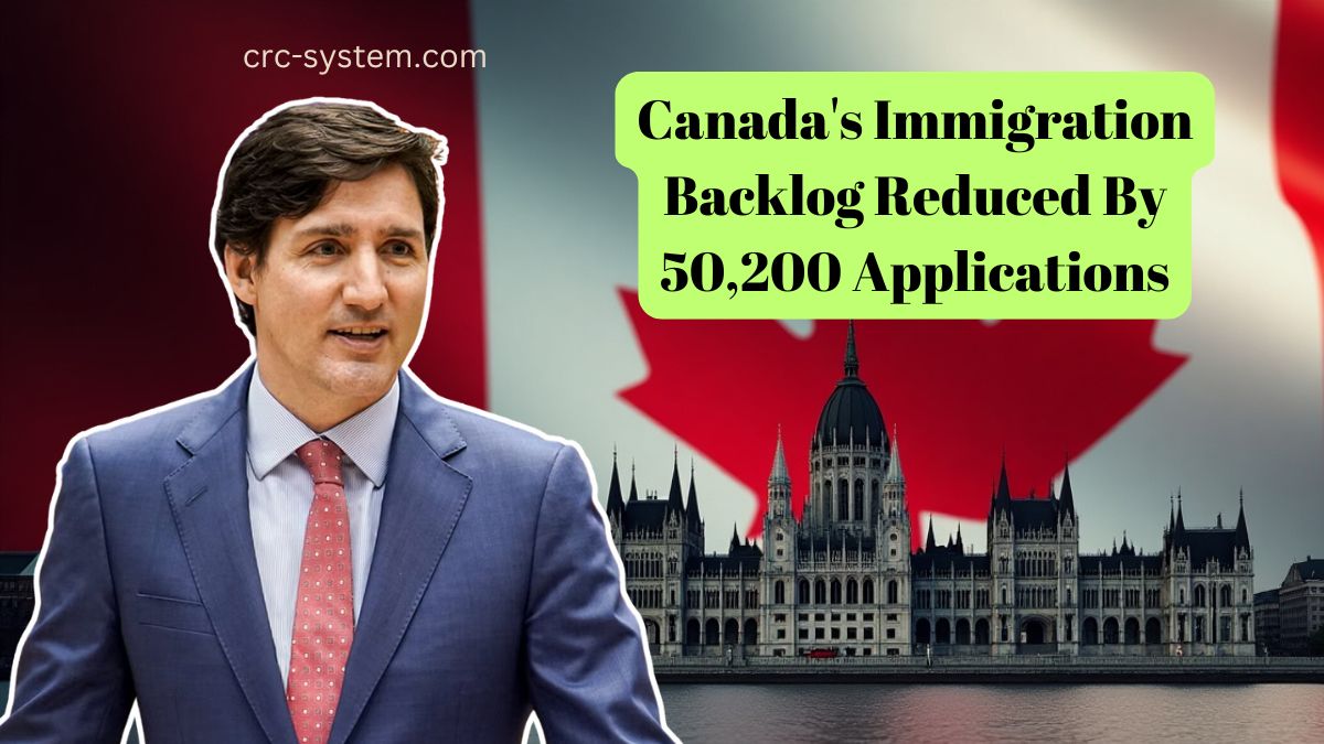 Canada’s Immigration Backlog Reduced By 50,200 Applications