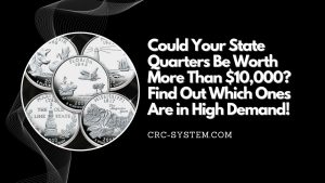 Could Your State Quarters Be Worth More Than $10,000? Find Out Which Ones Are in High Demand!