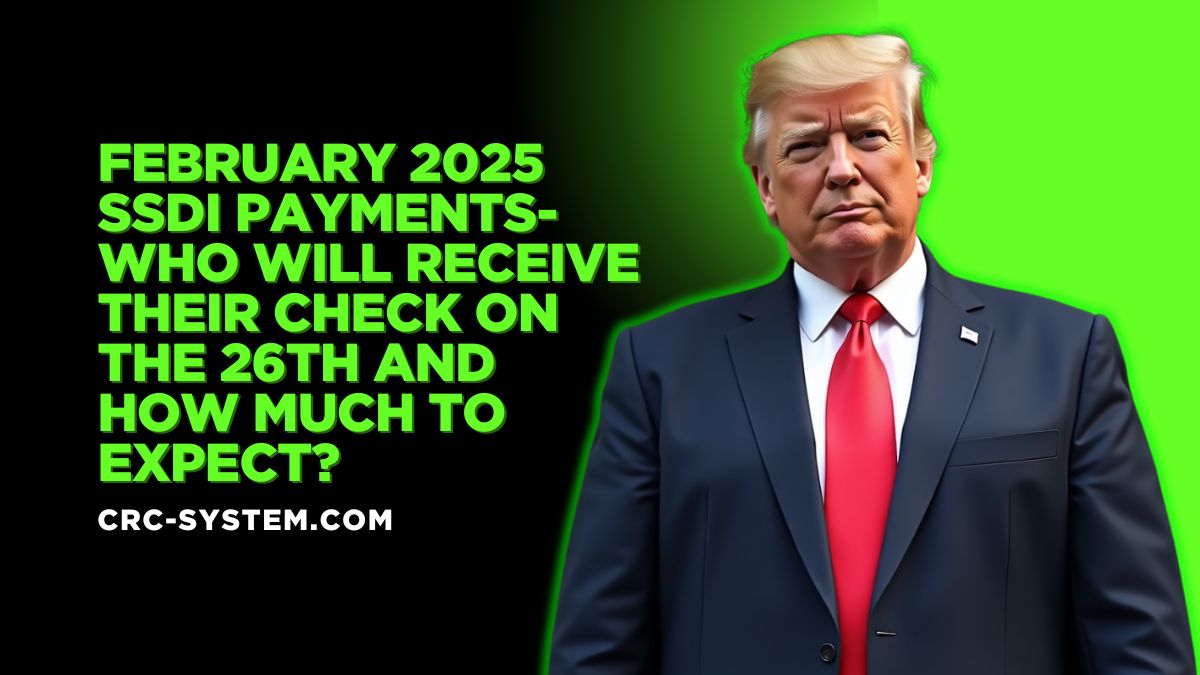 February 2025 SSDI Payments- Who Will Receive Their Check on the 26th and How Much to Expect?