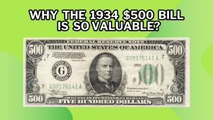 Why the 1934 $500 Bill Is So Valuable?