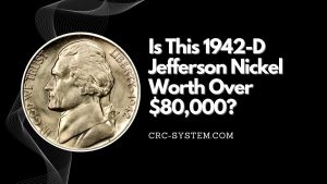 Is This 1942-D Jefferson Nickel Worth Over $80,000?