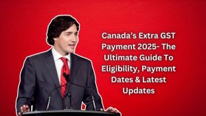 Canada’s Extra GST Payment 2025- The Ultimate Guide To Eligibility, Payment Dates & Latest Updates