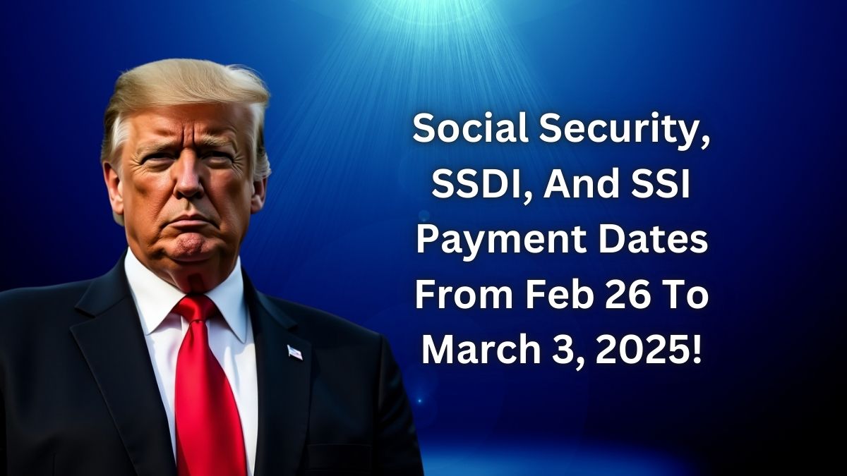 Triple Payday Alert- Discover The New Social Security, SSDI, And SSI Payment Dates From Feb 26 To March 3, 2025!