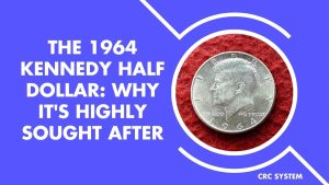 The 1964 Kennedy Half Dollar: Why It's Highly Sought After