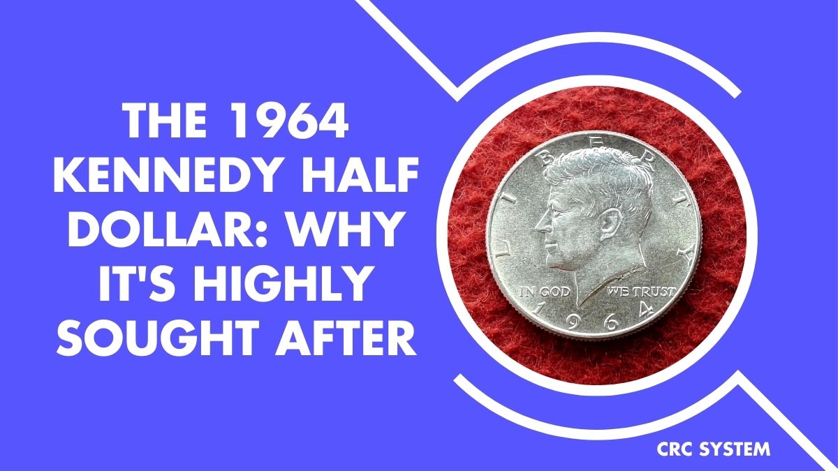 The 1964 Kennedy Half Dollar: Why It’s Highly Sought After