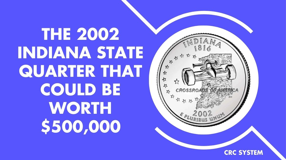 The 2002 Indiana State Quarter That Could Be Worth $500,000