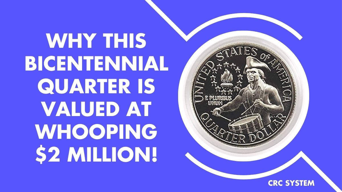 Why This Bicentennial Quarter Is Valued At Whooping $2 Million? The Truth!