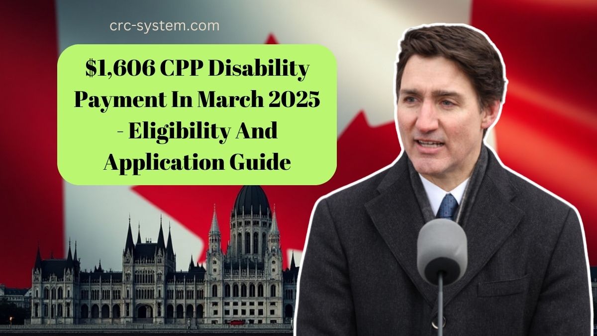 $1,606 CPP Disability Payment In March 2025 - Eligibility And Application Guide