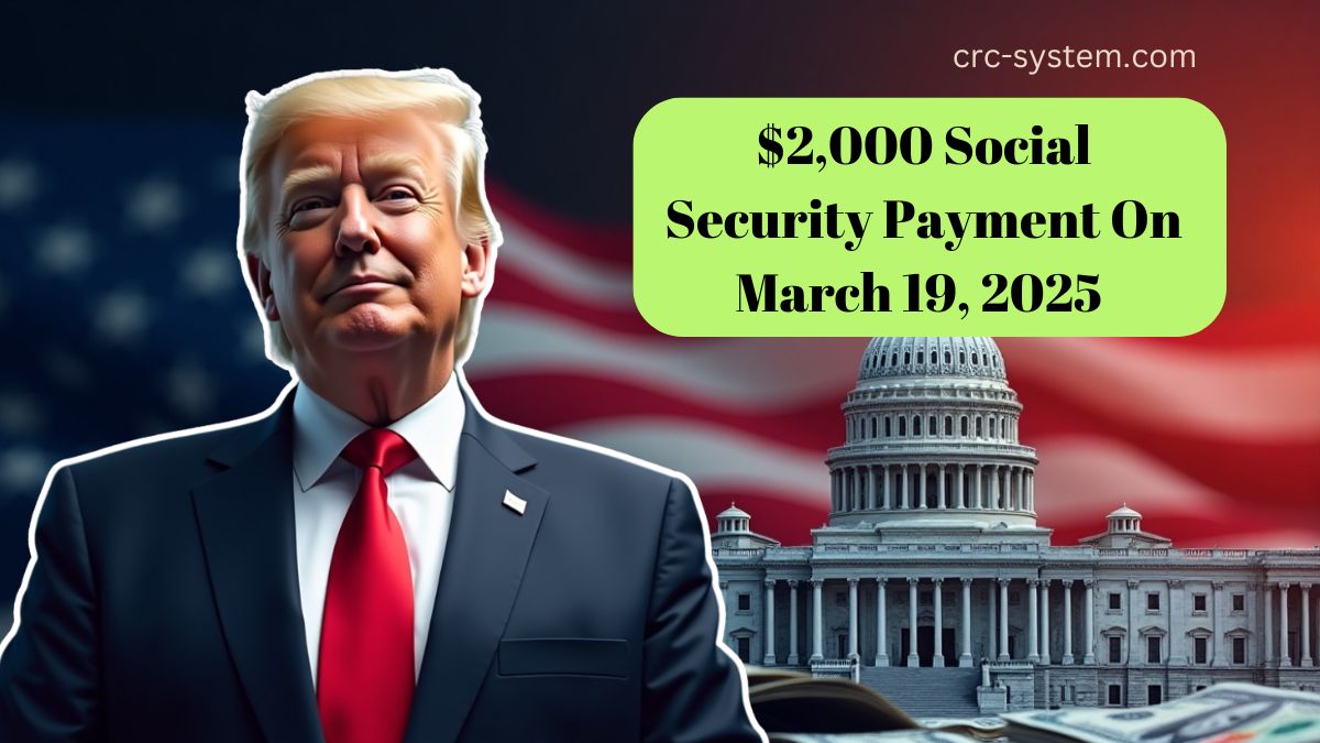 $2,000 Social Security Payment On March 19, 2025 - Eligibility And Payment Details