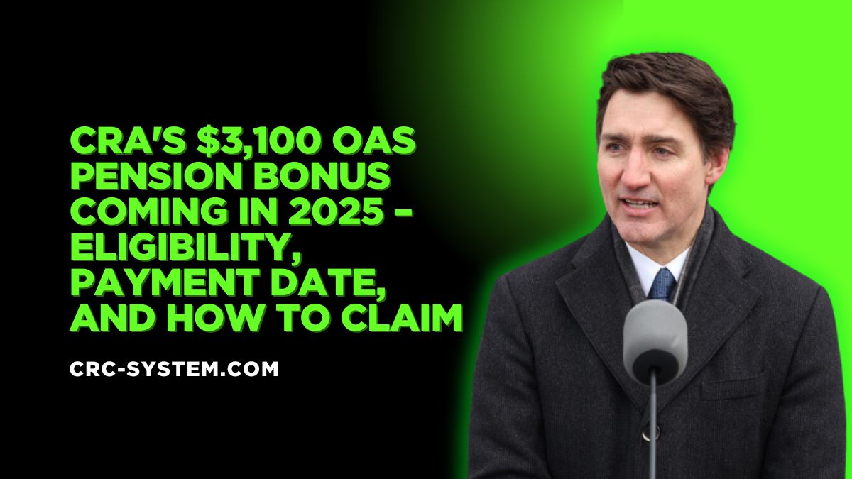 CRA's $3,100 OAS Pension Bonus Coming in 2025 – Eligibility, Payment Date, and How to Claim