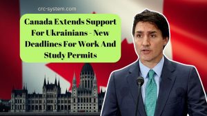 Canada Extends Support For Ukrainians - New Deadlines For Work And Study Permits