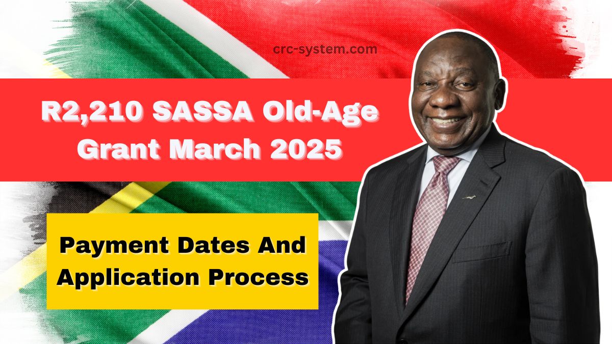 R2,210 SASSA Old-Age Grant March 2025- Payment Dates And Application Process