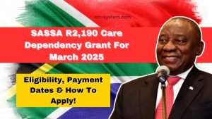 SASSA R2,190 Care Dependency Grant For March 2025- Eligibility, Payment Dates & How To Apply!