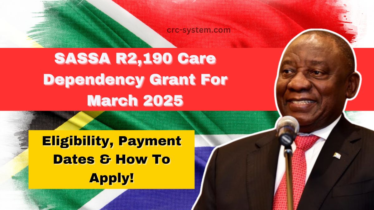 SASSA R2,190 Care Dependency Grant For March 2025- Eligibility, Payment Dates & How To Apply!