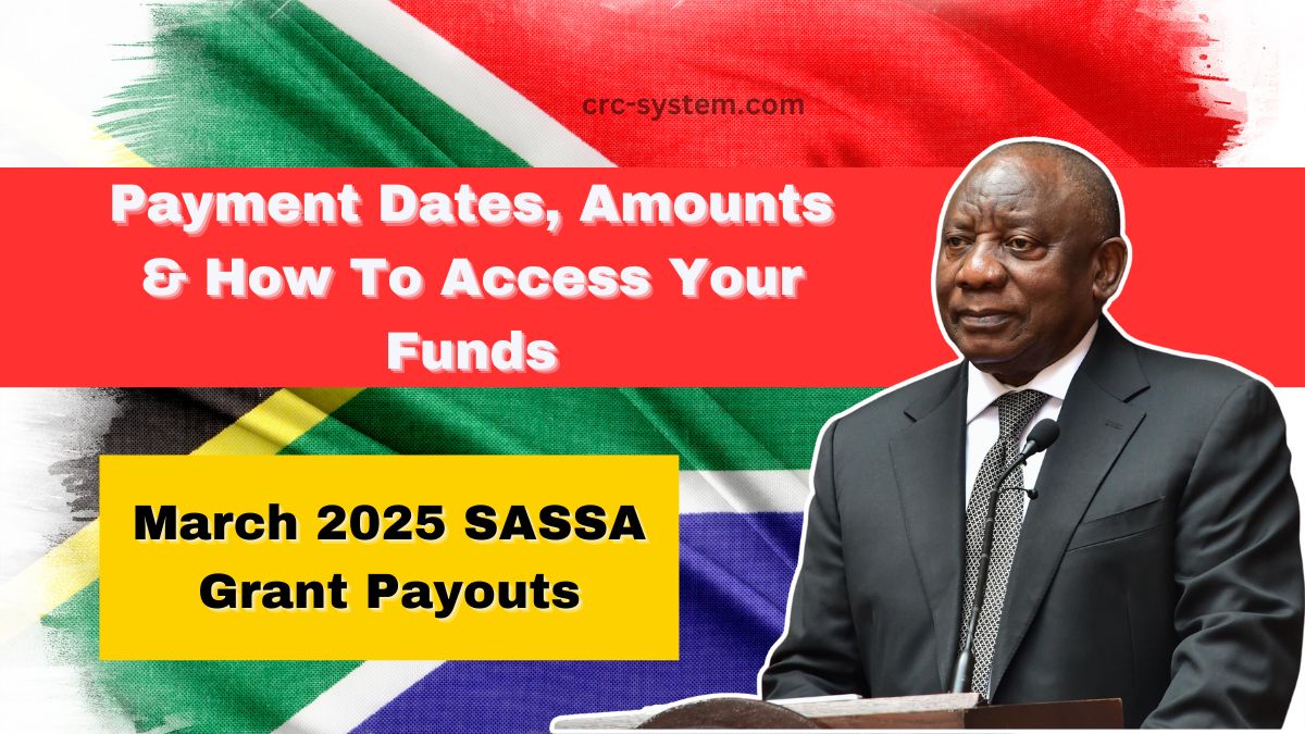 March 2025 SASSA Grant Payouts – Payment Dates, Amounts & How To Access Your Funds