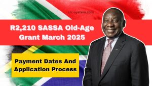 R2,210 SASSA Old-Age Grant March 2025- Payment Dates And Application Process