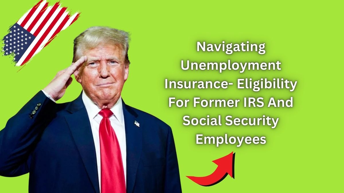 Navigating Unemployment Insurance- Eligibility For Former IRS And Social Security Employees