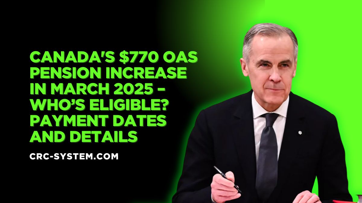 Canada's $770 OAS Pension Increase in March 2025 – Who’s Eligible? Payment Dates and Details