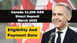 Canada $1,546 OAS Direct Deposit March 2025- Full Eligibility And Payment Date Information