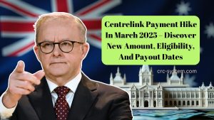 Centrelink Payment Hike In March 2025 – Discover New Amount, Eligibility, And Payout Dates