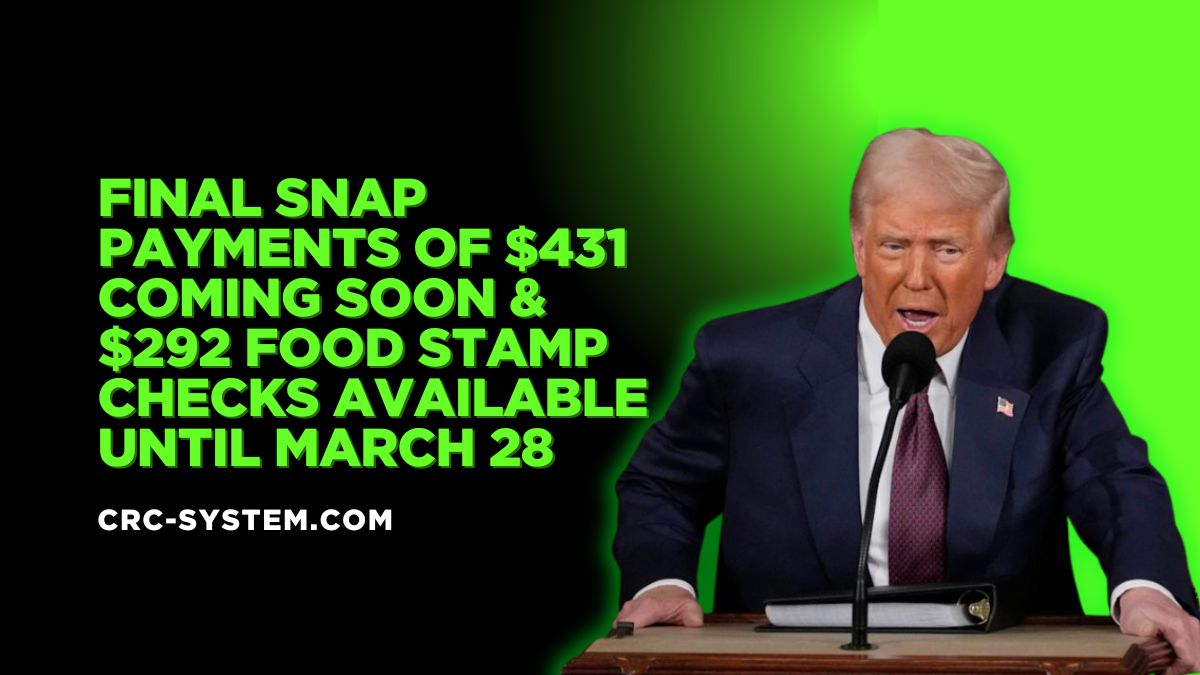 Final SNAP Payments of $431 Coming Soon & $292 Food Stamp Checks Available Until March 28