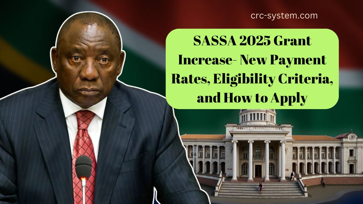 SASSA 2025 Grant Increase- New Payment Rates, Eligibility Criteria, and How to Apply