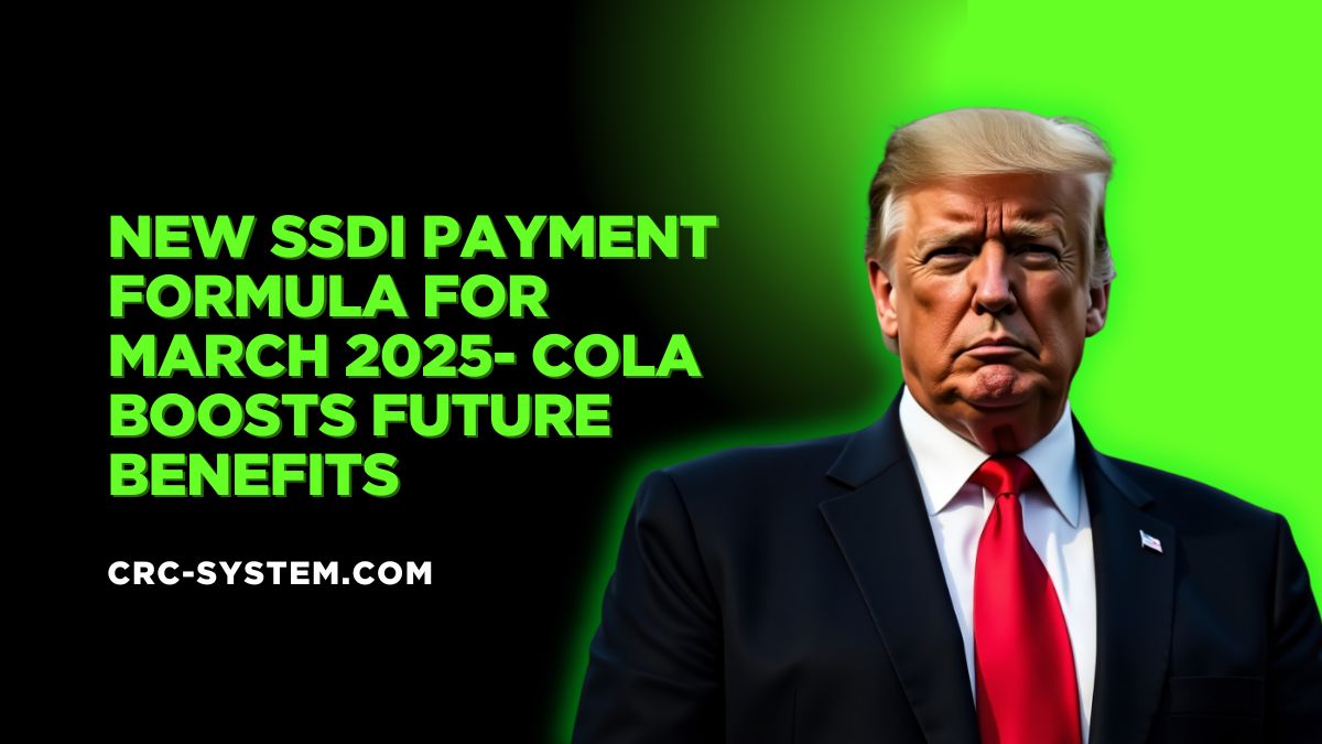 New SSDI Payment Formula for March 2025- COLA Boosts Future Benefits