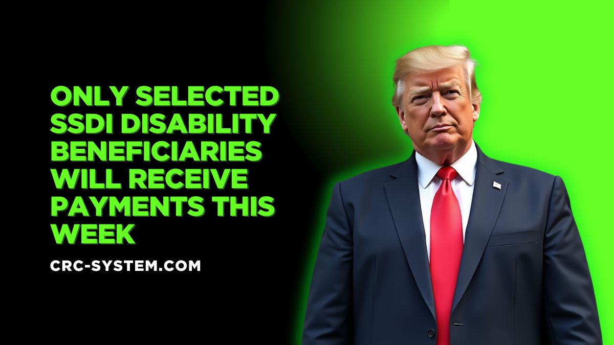 Only Selected SSDI Disability Beneficiaries Will Receive Payments This Week