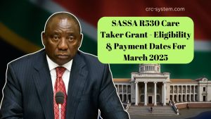 SASSA R530 Care Taker Grant - Eligibility & Payment Dates For March 2025