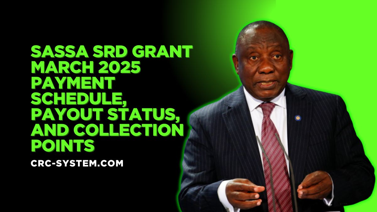 SASSA SRD Grant March 2025 Payment Schedule, Payout Status, and Collection Points