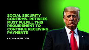 Social Security Confirms- Retirees Must Fulfill This Requirement to Continue Receiving Payments