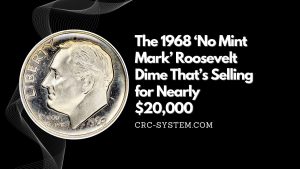 The 1968 ‘No Mint Mark’ Roosevelt Dime That’s Selling for Nearly $20,000