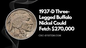 Why the 1937-D Three-Legged Buffalo Nickel Could Fetch $270,000